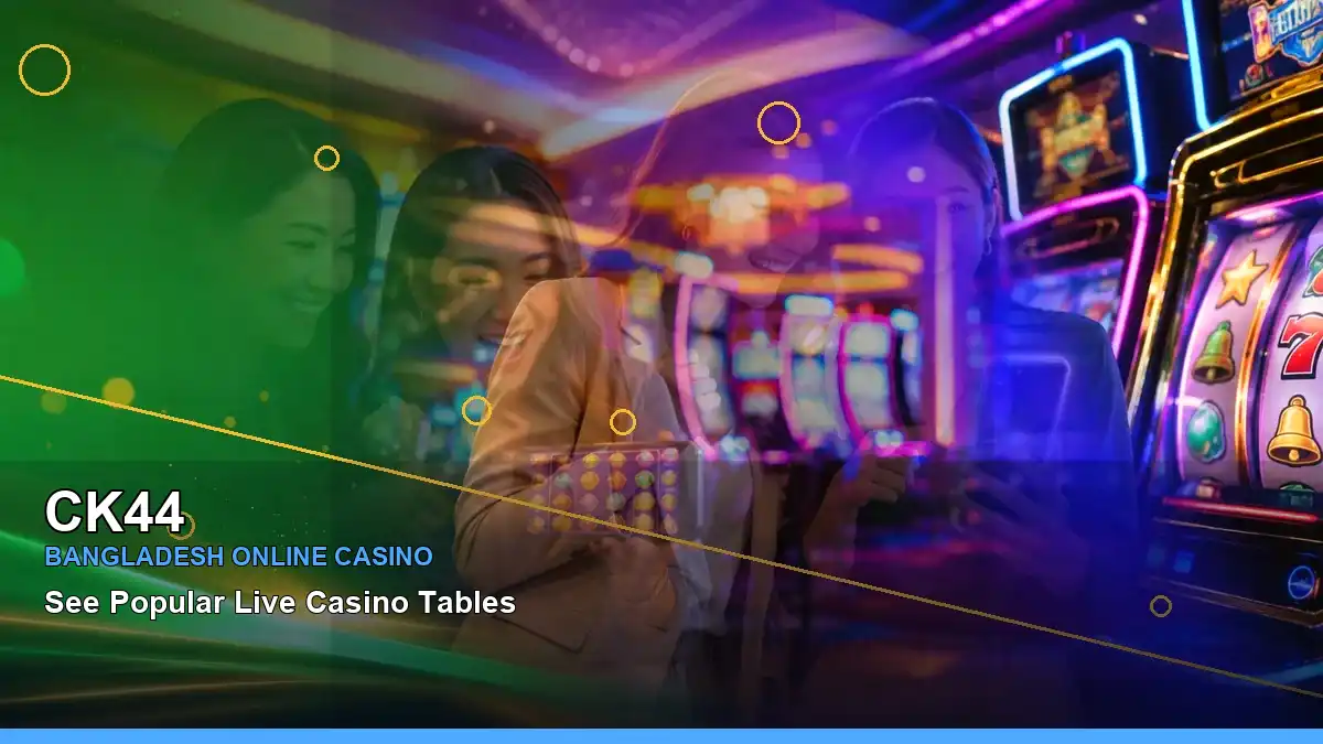 CK44 বাংলাদেশে অনলাইন স্লট ও ক্যাসিনো গেমস | Bangladesh online slots — casino game showcase · 7