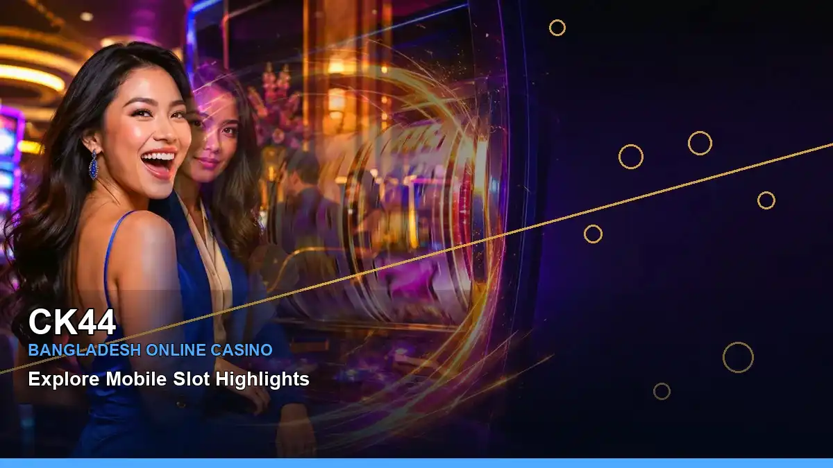 CK44 বাংলাদেশে অনলাইন স্লট ও ক্যাসিনো গেমস | Bangladesh online slots — mobile reel highlights · 6